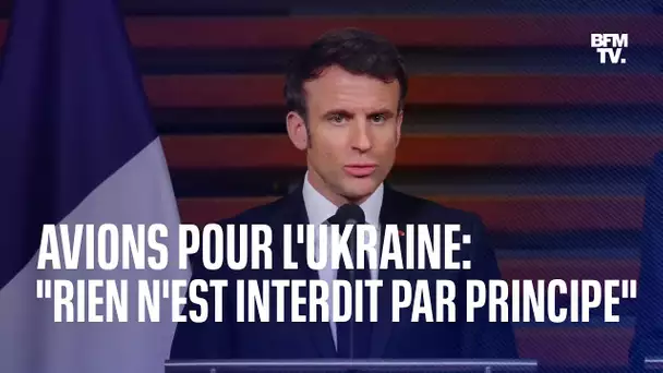 Des avions pour l'Ukraine? Pour Emmanuel Macron, "rien n'est interdit par principe"