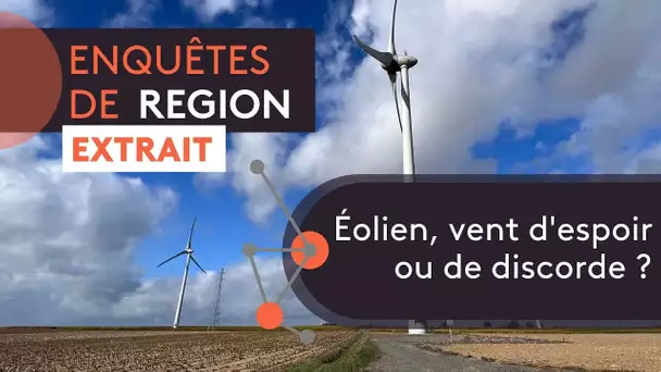 Éolien, vent d'espoir ou de discorde [extrait Enquêtes de Région]