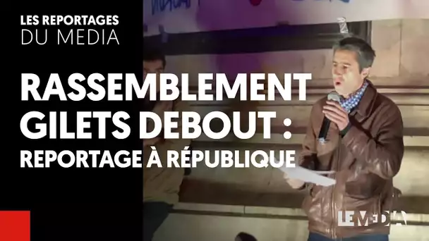 GILETS DEBOUT : REPORTAGE A REPUBLIQUE AVEC F. RUFFIN, F. LORDON, A. CORBIERE ETC