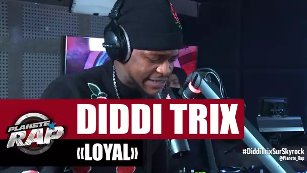 Diddi Trix "Loyal" #PlanèteRap