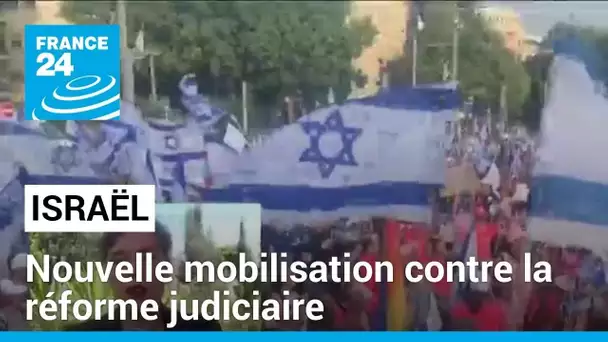 Israël : nouvelle journée de mobilisation contre la réforme judiciaire • FRANCE 24
