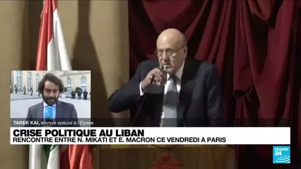 Crise politique au Liban : rencontre entre N. Mikati et E. Macron à Paris • FRANCE 24