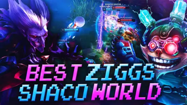 LE MEILLEUR ZIGGS ET SHACO WORLD DANS LA MEME GAME DE LEAGUE OF LEGENDS