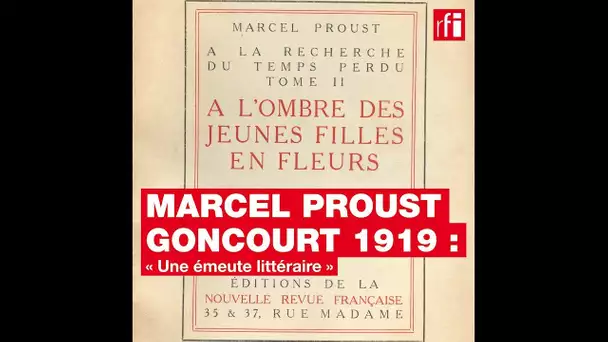 Marcel Proust, Goncourt 1919 : « Une émeute littéraire »
