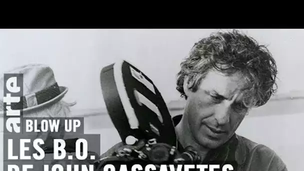 John Cassavetes par Thierry Jousse - Blow Up - ARTE