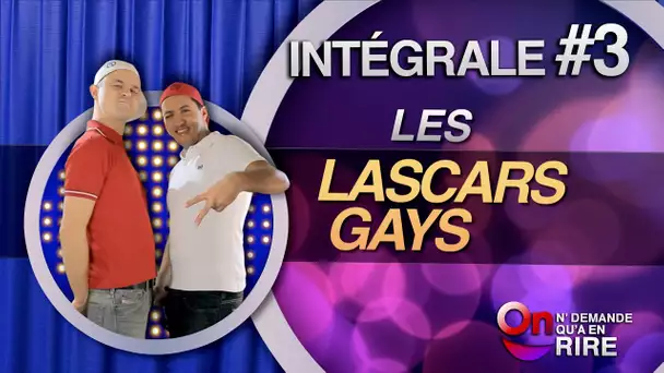 Les Lascars Gays - Intégrale 3 [Passages 11 à 31] #ONDAR