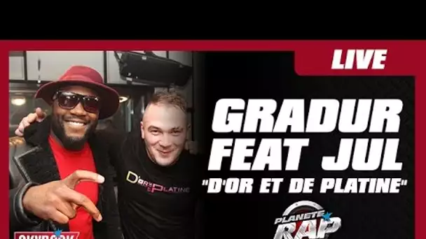 Gradur & Jul "D'or et de platine" en live #PlanèteRap