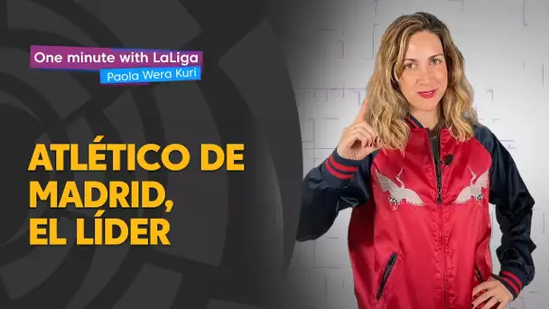 One minute with LaLiga & ‘La Wera‘ Kuri: Atlético de Madrid, el líder