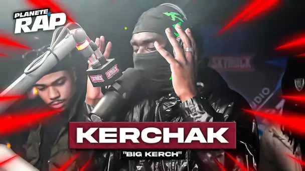 Kerchak - Big Kerch #PlanèteRap