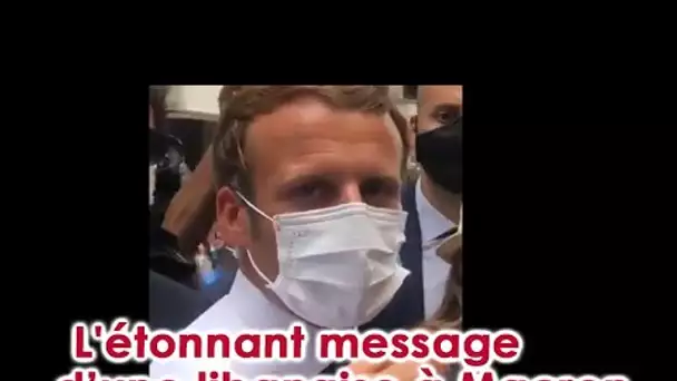 L'étonnant message adressé par une libanaise à Macron a fait réagir la Toile.
