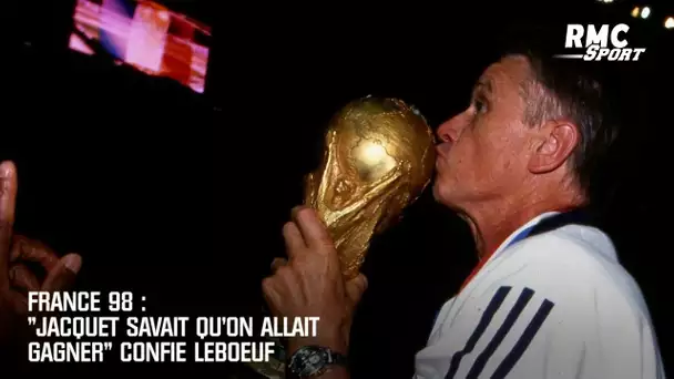 France 98 : "Jacquet savait qu'on allait gagner" confie Leboeuf