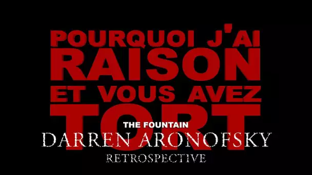 Pourquoi j&#039;ai Raison et vous avez Tort - Darren Aronofsky Retrospective : Partie 2