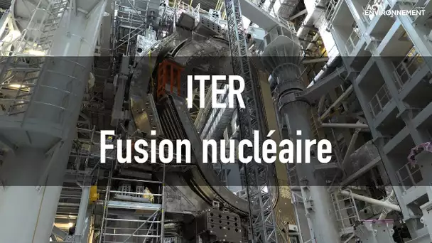 Fusion nucléaire : le projet ITER est en phase d’assemblage