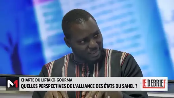 #LeDébrief .. Charte du Liptako - Gourma : Quelles perspectives de l’alliance des états du Sahel ?