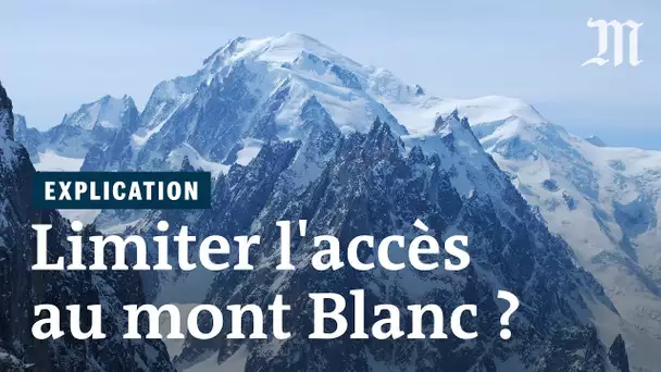 Pourquoi limiter l’accès au mont Blanc ?
