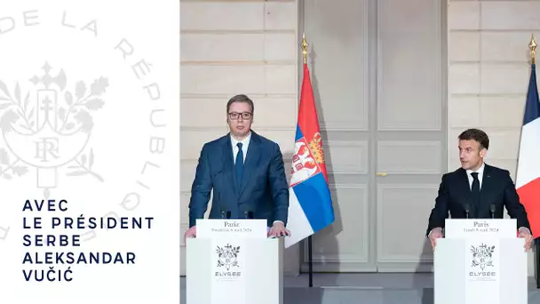 Déclaration conjointe du Président Emmanuel Macron et du Président de la Serbie Aleksandar Vučić.
