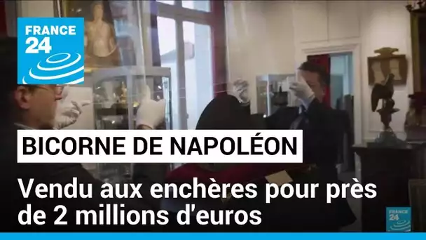 Le bicorne de Napoléon aux enchères : adjugé pour près de 2 millions d'euros • FRANCE 24