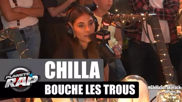 Chilla - Bouche les trous #PlanèteRap