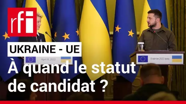Ukraine : à quand le statut de candidat à l’UE ? • RFI