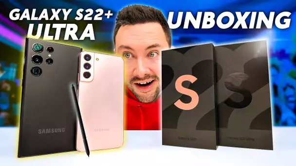 J'ai les Galaxy S22 + et Ultra en avant-première ! (UNBOXING)