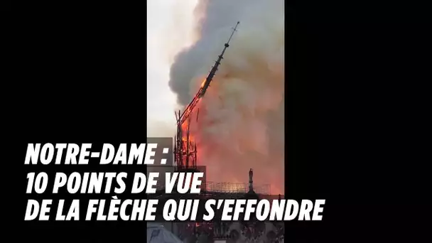 Notre-Dame : l&#039;effondrement de la flèche en 10 points de vue