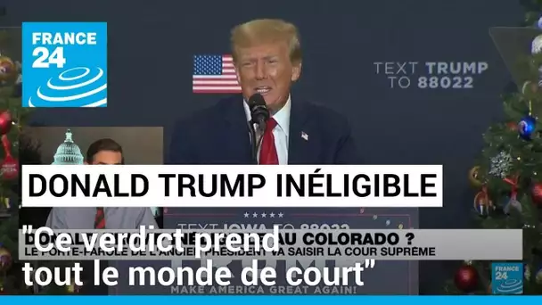 Donald Trump inéligible dans le Colorado : "ce verdict prend tout le monde de court" • FRANCE 24