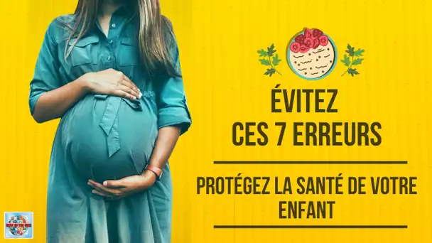 7 erreurs à éviter si vous voulez protéger la santé de votre enfant