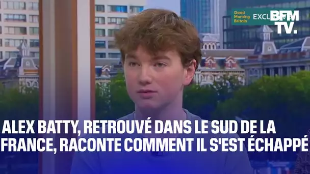 Alex Batty, l'adolescent retrouvé en France, raconte pour la première fois comment il s'est échappé