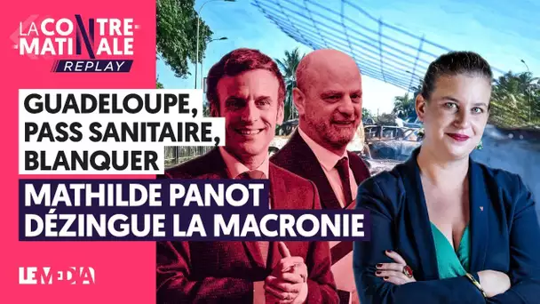 GUADELOUPE, PASS VACCINAL, BLANQUER : MATHILDE PANOT DÉZINGUE LA MACRONIE