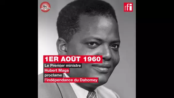 Bénin : Hubert Maga proclame l'indépendance - 01 août 1960