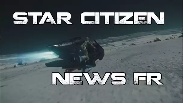 Star Citizen ATV - NEWS FR 13/07/2017