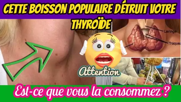 Cette boisson populaire détruit votre thyroïde  Est ce que vous la consommez