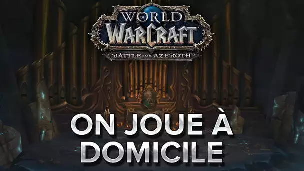 WoW BFA #21 : On joue à domicile