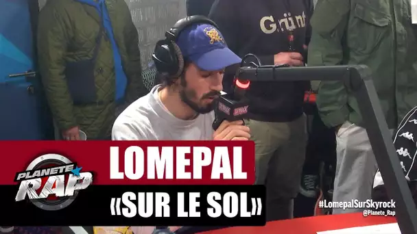 Lomepal "Sur le sol" #PlanèteRap