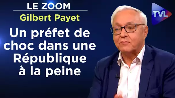 Un préfet de choc dans une République à la peine - Le Zoom - Gilbert Payet - TVL