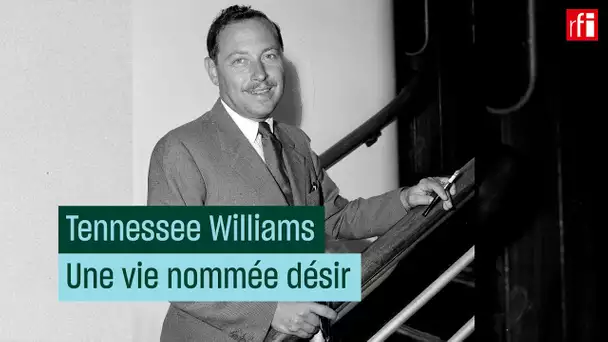 Tennessee Williams, une vie nommée désir