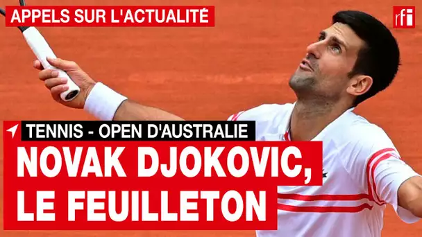 Tennis - Open d'Australie : Novak Djokovic bénéficie-t-il finalement d’une exemption ? • RFI