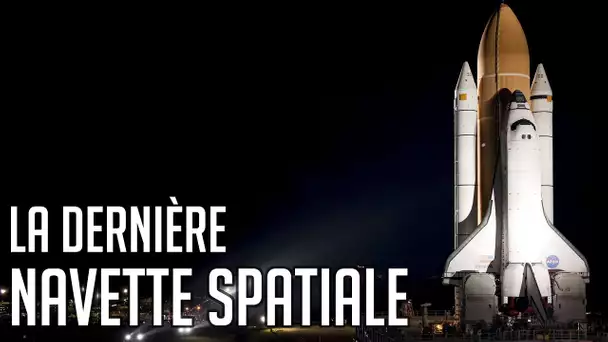 🚀 La dernière Navette Spatiale - STS-135