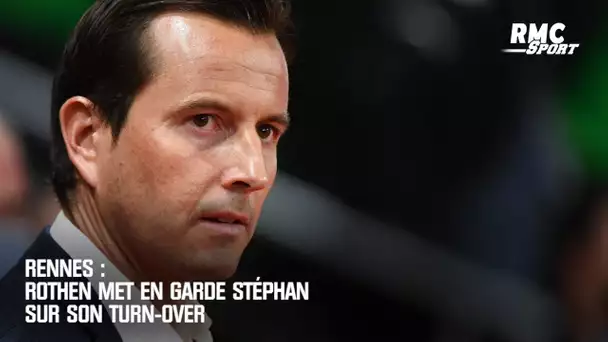 Rennes : Rothen met en garde Stéphan sur son turn-over