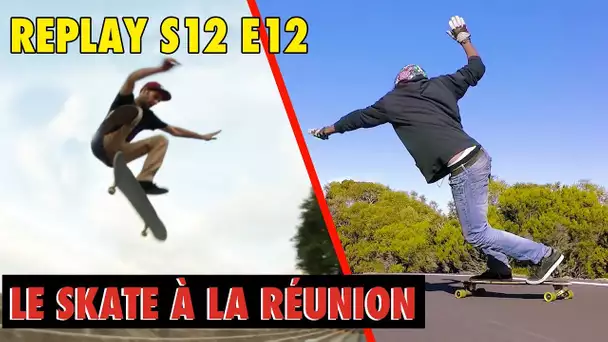REPLAY S12 E13 : La scène SKATE à LA RÉUNION !