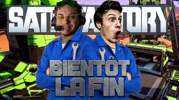 Satisfactory #48 : Bientôt la fin !