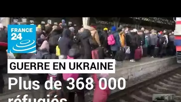 Guerre en Ukraine : plus de 368 000 réfugiés dans les pays frontaliers • FRANCE 24