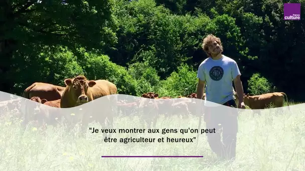 'Je veux montrer aux gens qu&#039;on peut être agriculteur et heureux'