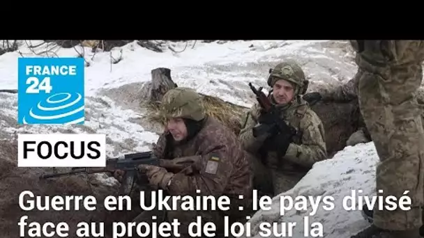 Guerre en Ukraine : le pays divisé face au projet de loi sur la mobilisation • FRANCE 24