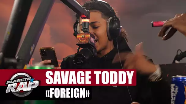 [EXCLU] Savage Toddy - Foreign #PlanèteRap