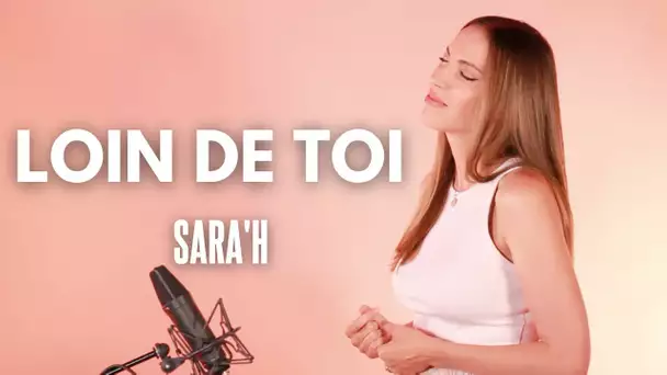 LOIN DE TOI - SARA'H