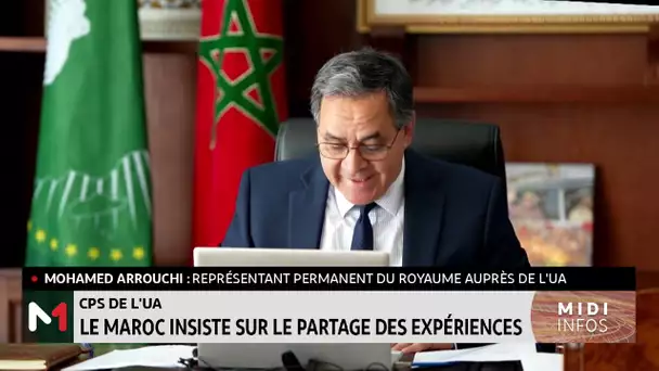 CPS de l’UA: Le Maroc insiste sur le partage des expériences