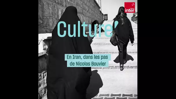 En Iran, dans les pas de Nicolas Bouvier - #Cultureprime