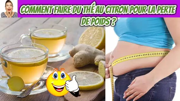 Comment faire du thé au citron pour la perte de poids ?