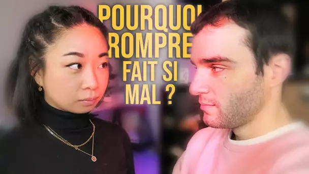 Pourquoi rompre fait si mal ?